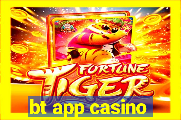 bt app casino